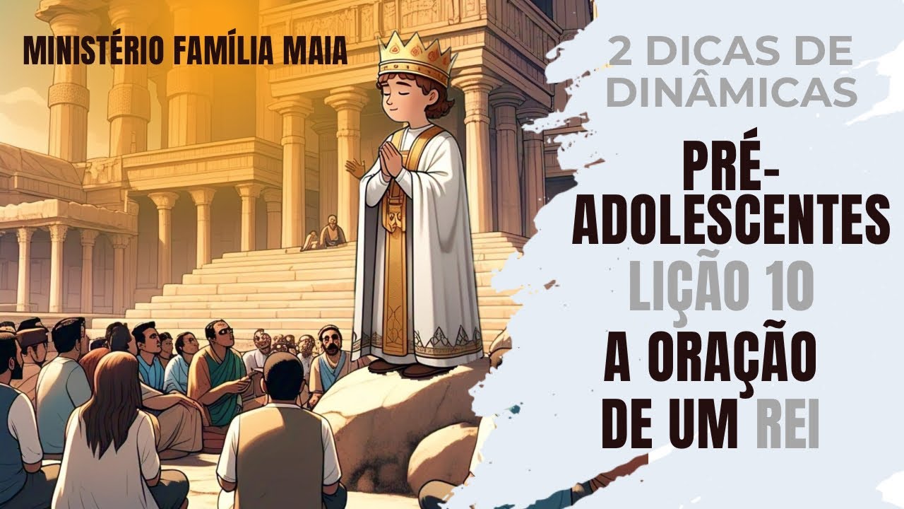 2 Dinâmicas (quebra-gelo) A oração de um rei. Lição 10 juvenis/pré-adolescentes.