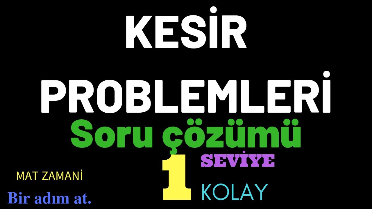 KESİR PROBLEMLERİ SORU ÇÖZÜMÜ - 1 | MAT ZAMANİ