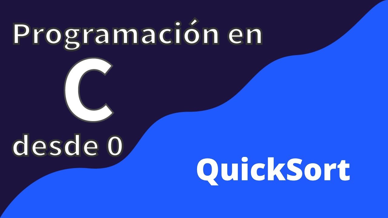 40. Quicksort | Algoritmo de ordenamiento | Programación en C desde cero