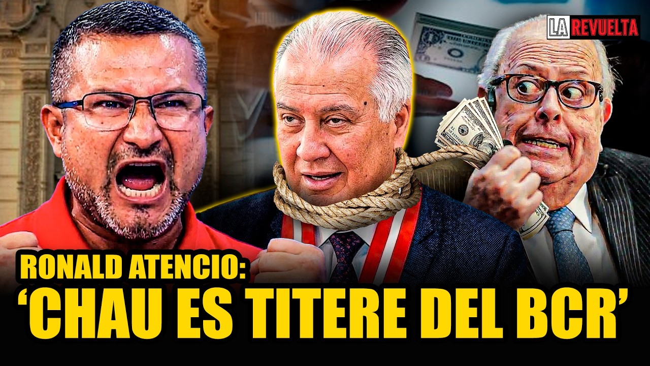 😱 EXPUESTO! RONALD ATENCIO: “LÓPEZ CHAU ESTÁ ALINEADO A JULIO VELARDE Y AL BCR”