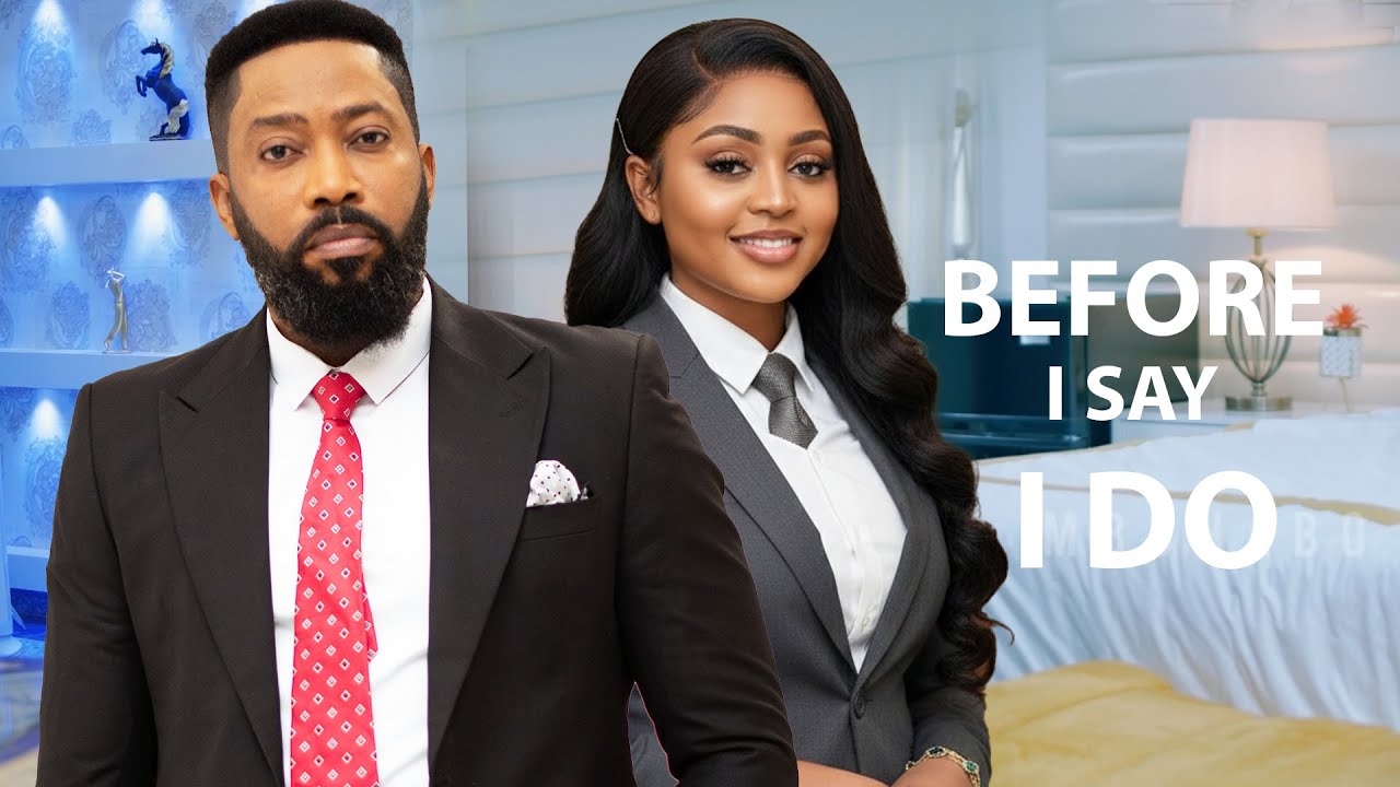 BEFORE I SAY I DO - NIGERIAN MOVIE - FREDERICK LEONARD, EBUBE NWAGBO, EMMANUELA ILOGBA - #nollywood