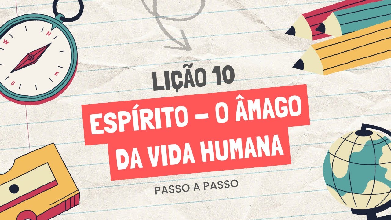 LIÇÃO 10 – ESPÍRITO: O ÂMAGO da Vida Humana | Passo a Passo para Professores EBD (CPAD)