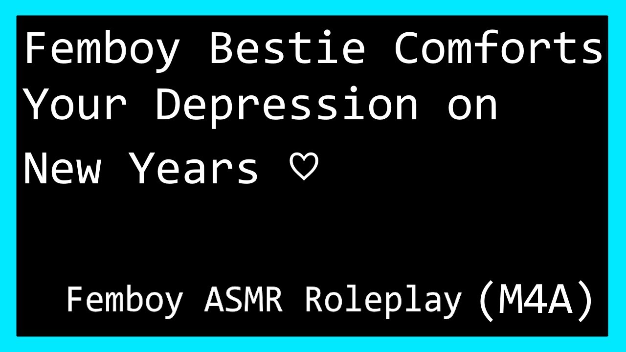 Femboy Bestie Comforts Your Depression On New Years ♡ ~ Femboy Roleplay ASMR (M4A)