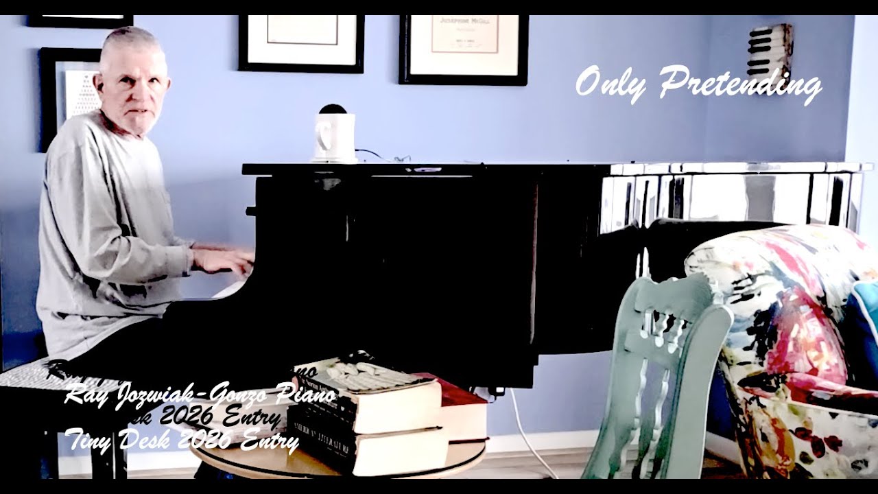 Only Pretending - a 2026 Tiny Desk Contest entry by Ray Jozwiak - Gonzo Piano