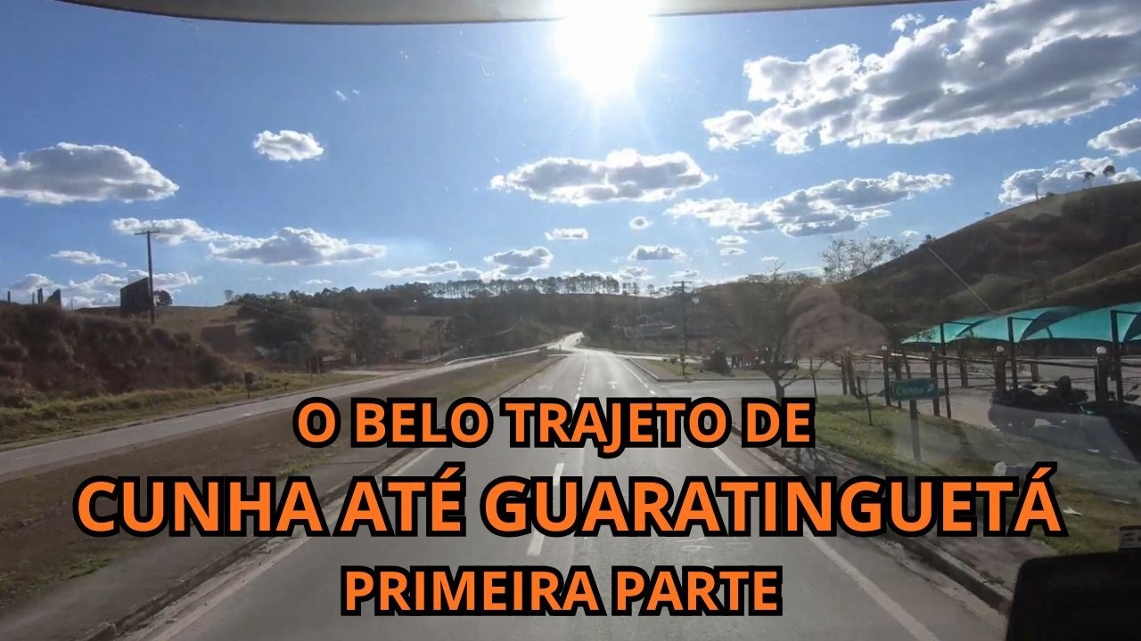 O BELO TRAJETO DE  CUNHA ATÉ GUARATINGUETÁ - PRIMEIRA PARTE