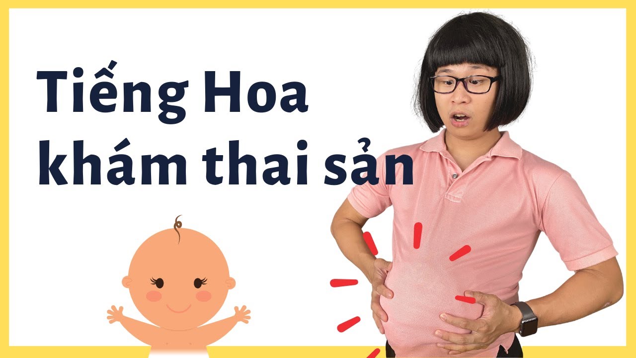 Khám thai sản và mang thai bằng tiếng Hoa (2022)