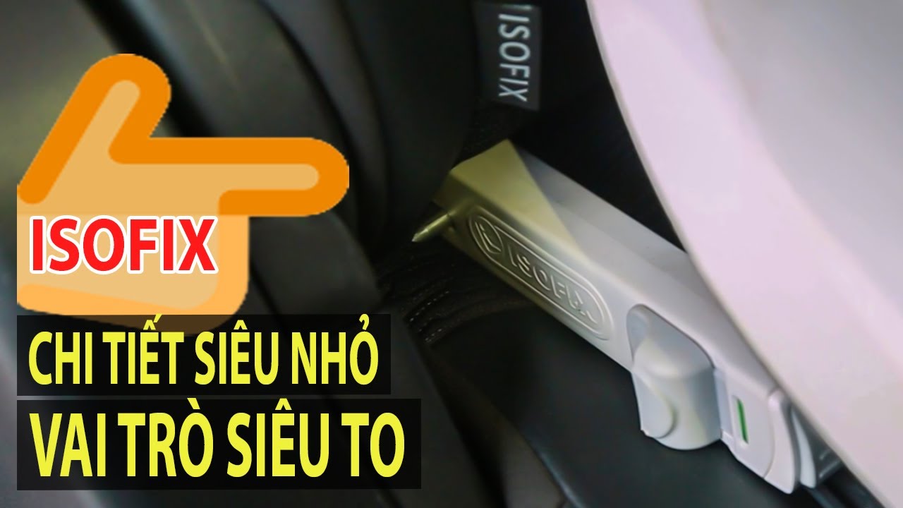 Chốt ISOFIX - Chi tiết siêu nhỏ, vai trò siêu to và những điều có thể bạn chưa biết | TIPCAR TV
