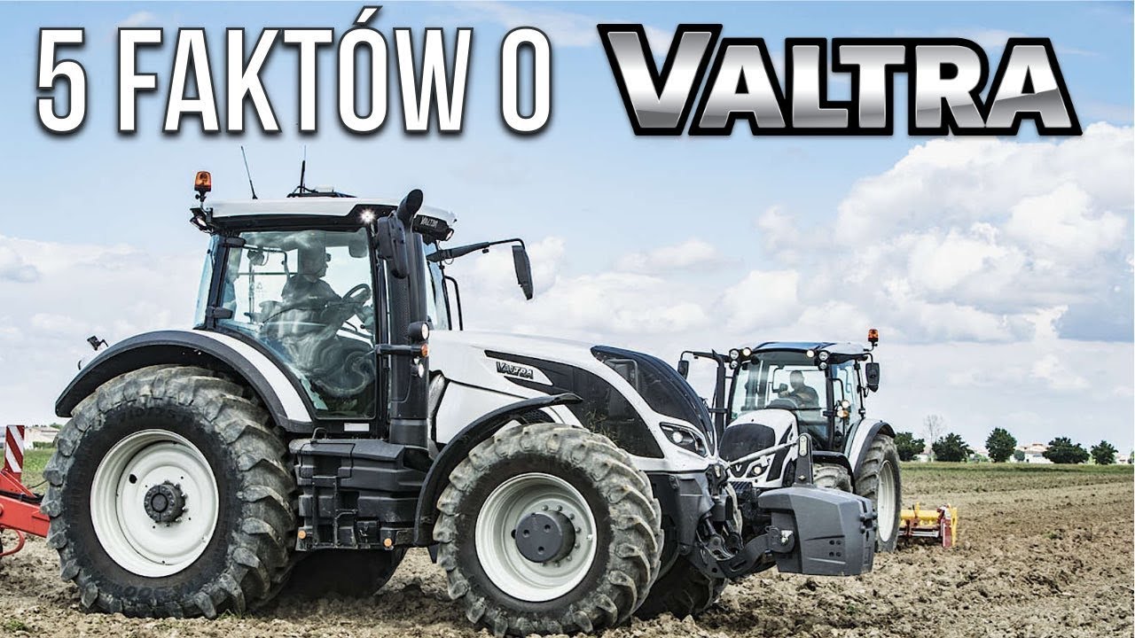 5 faktów o Valtra - ciągniki rolnicze z Finlandii [Matheo780]