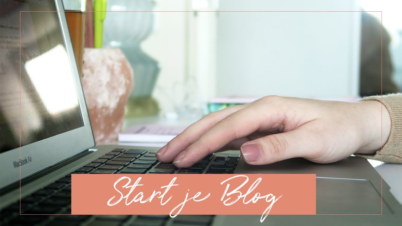 Hoe start je een blog in 2021 in 10 stappen