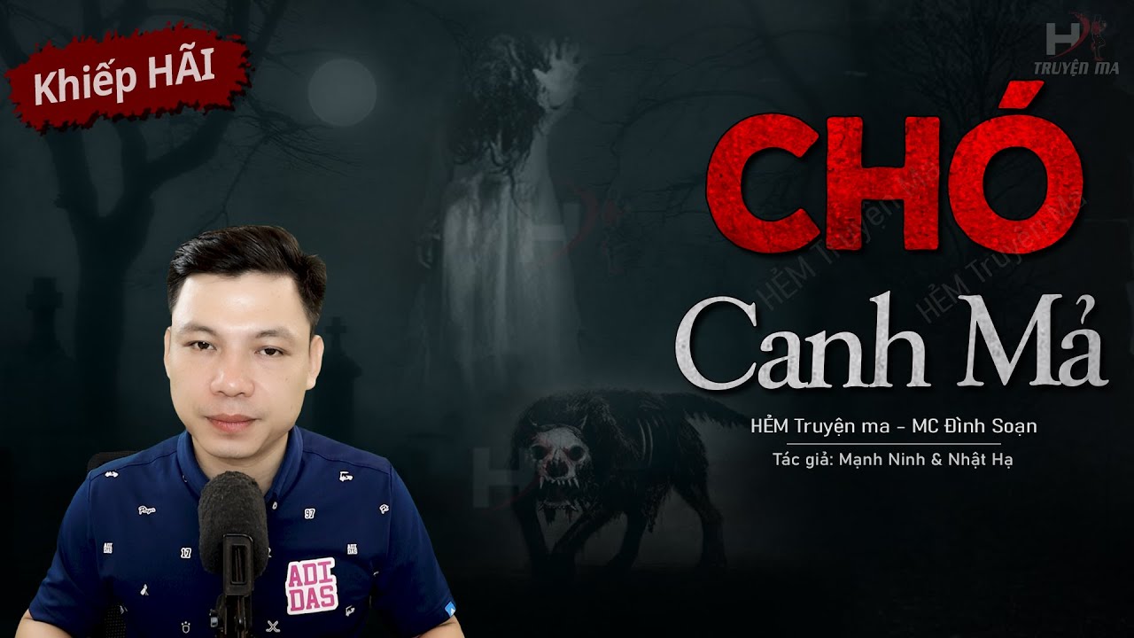 Truyện Ma Hay: Chó Canh Mả - Câu Chuyện Ma Mẹ Chồng Chết Oan Về Bắt Con Theo MC Đình Soạn Kể
