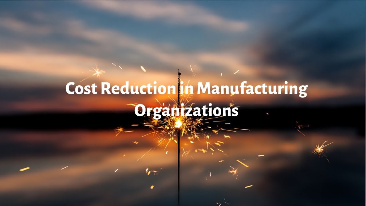 Cost Reduction Techniques in Manufacturing - Preview of Training Module - ACTSol and Associates