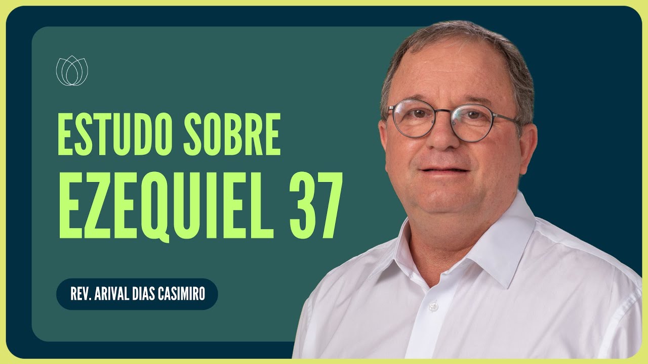 O VALE DE OSSOS SECOS | Rev. Arival Dias Casimiro | IPP