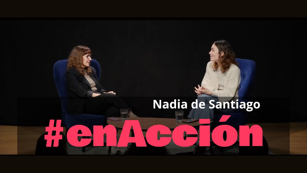 #enAcción - con Nadia De Santiago