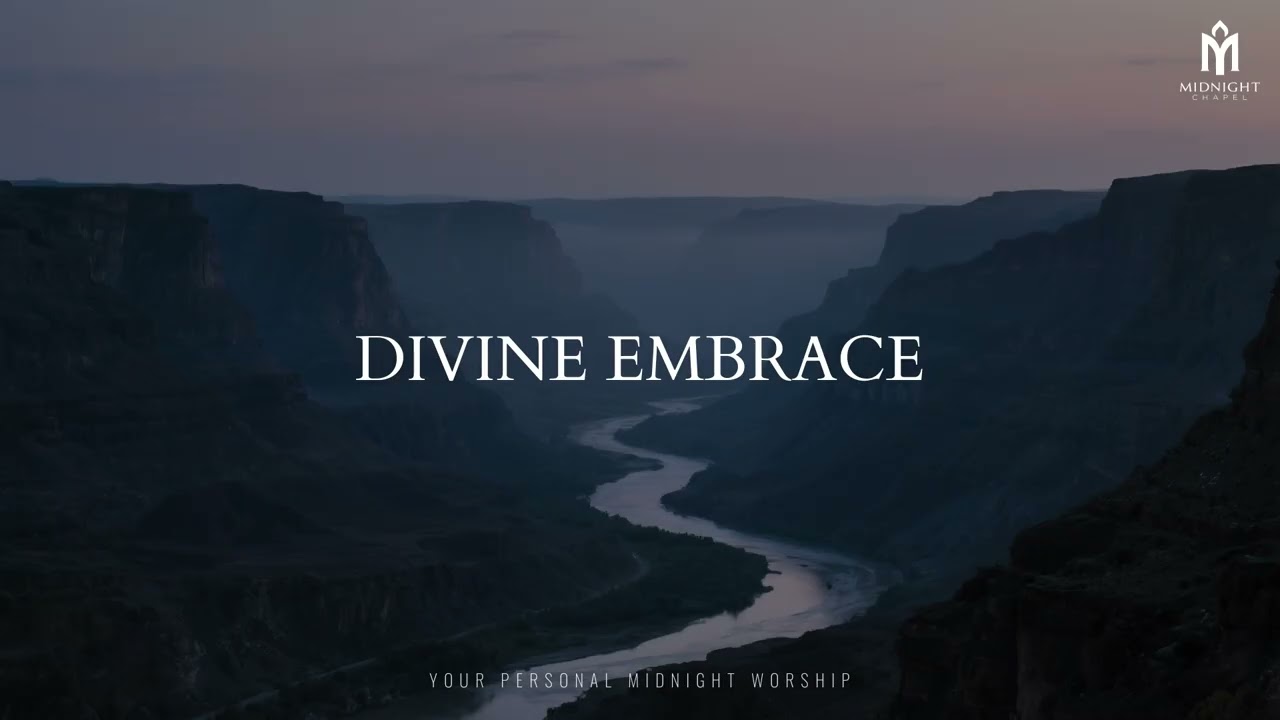 DIVINE EMBRACE &ndash; Soaking Worship | Quiet Time, Healing & Rest