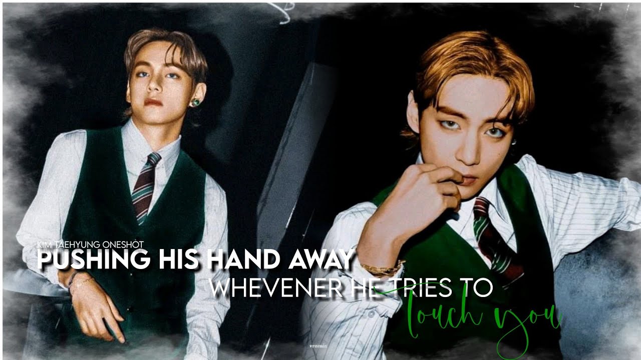 [𝐓𝐀𝐄𝐇𝐘𝐔𝐍𝐆 𝐎𝐍𝐄𝐒𝐇𝐎𝐓] 𝐏𝐮𝐬𝐡𝐢𝐧𝐠 𝐡𝐢𝐬 𝐡𝐚𝐧𝐝 𝐚𝐰𝐚𝐲 𝐰𝐡𝐞𝐧𝐞𝐯𝐞𝐫 𝐡𝐞 𝐭𝐫𝐢𝐞𝐬 𝐭𝐨 𝐭𝐨𝐮𝐜𝐡 𝐲𝐨𝐮