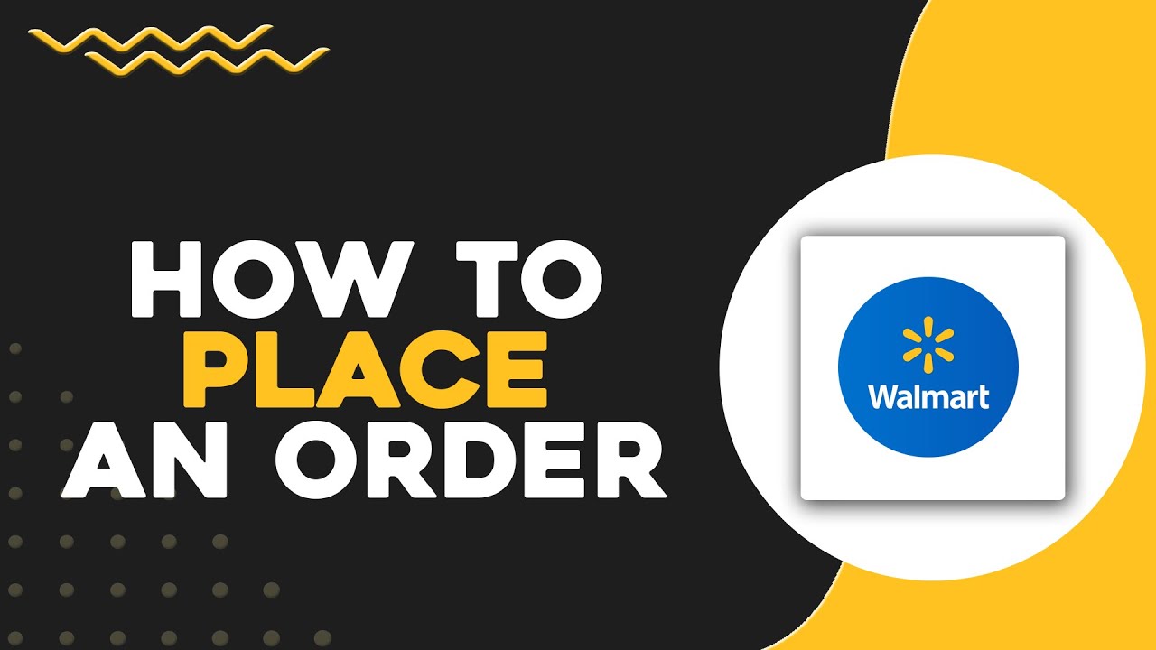 How to Place an Order on Walmart (Quick & Easy)