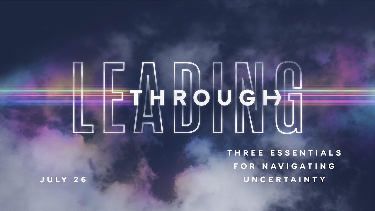 LEADING THROUGH: Part 2 | Sunday July 26, 2020