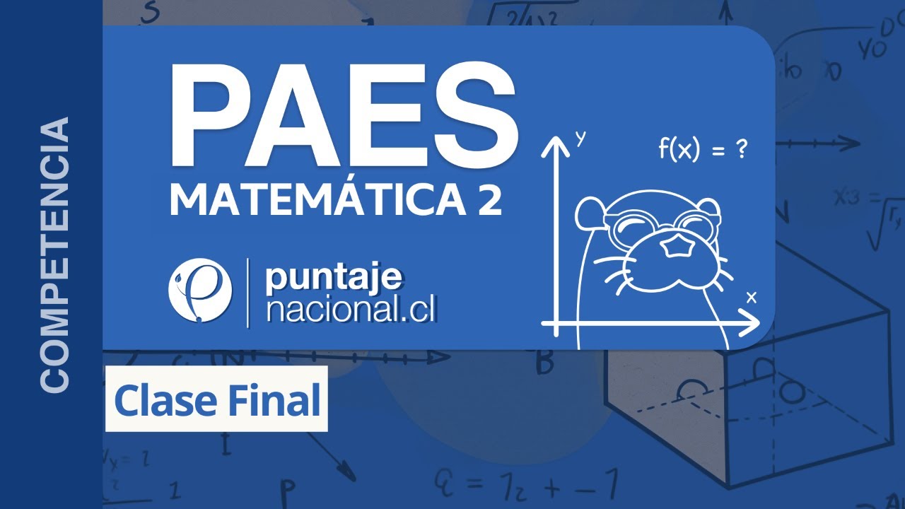 Clase Final PAES Matemática M2 | Puntaje Nacional