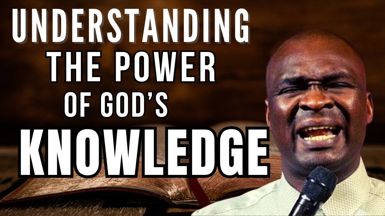 Understanding the Power of God’s Knowledge - APOSTLE JOSHUA SELMAN