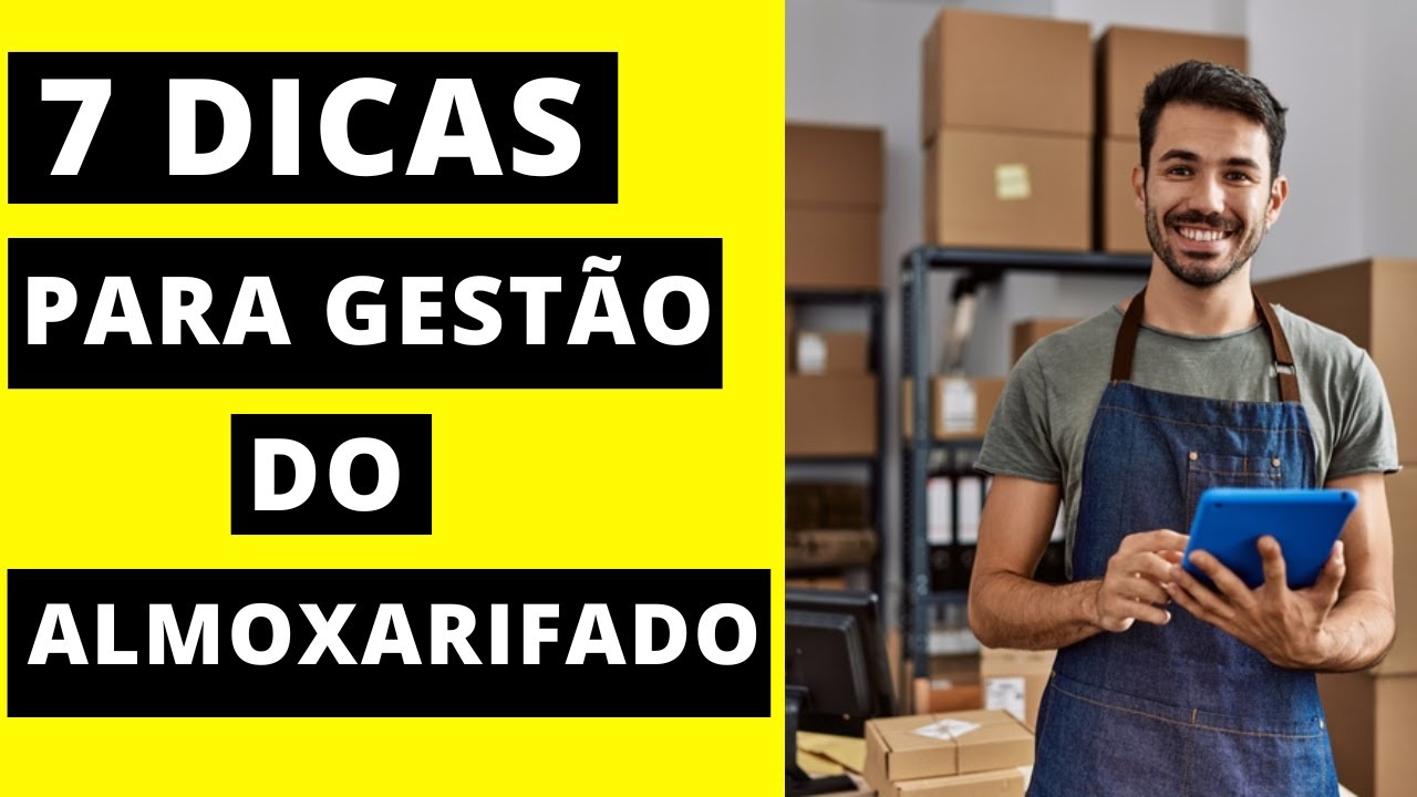 7 DICAS PARA UMA BOA GEST&Atilde;O DO ALMOXARIFADO