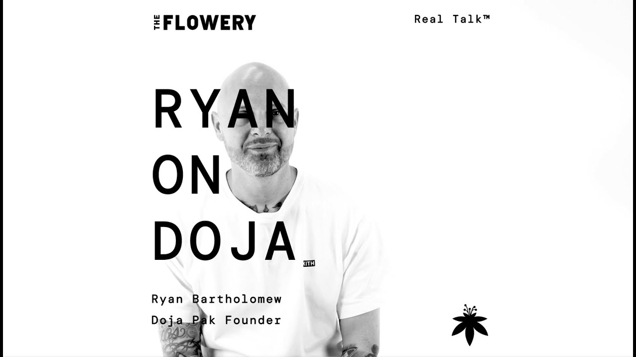 Ryan on Doja - Real Talk&trade; at The Flowery with Ryan Bartholomew, Founder of Doja Pak