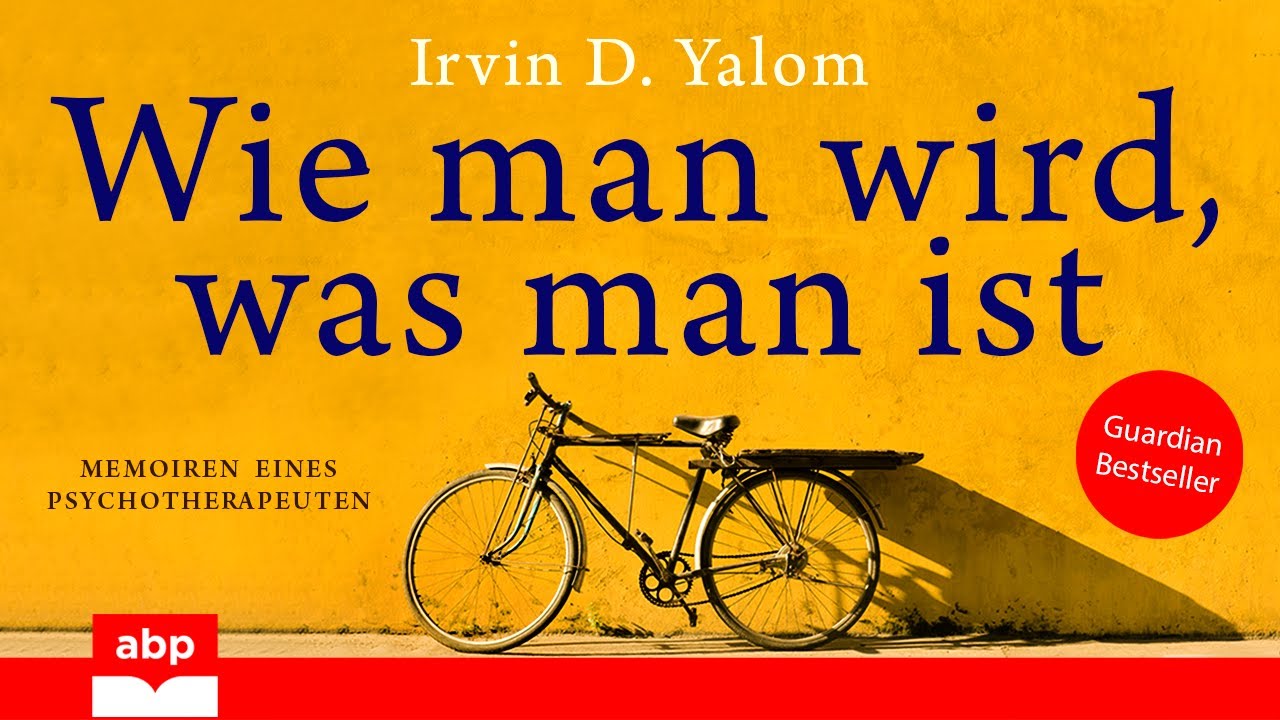 Wie man wird, was man ist: Memoiren eines Psychotherapeuten. Irvin Yalom. H&ouml;rbuch