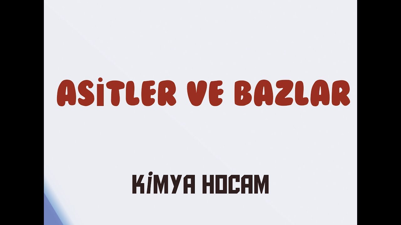 1-ASİTLER VE BAZLAR |ASİTLER,BAZLAR VE TUZLAR |GÜNCEL MÜFREDAT | KİMYA HOCAM