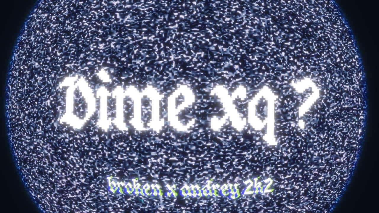 Broken - Dime Xq ? ft @andrey_2k2 (video oficial)