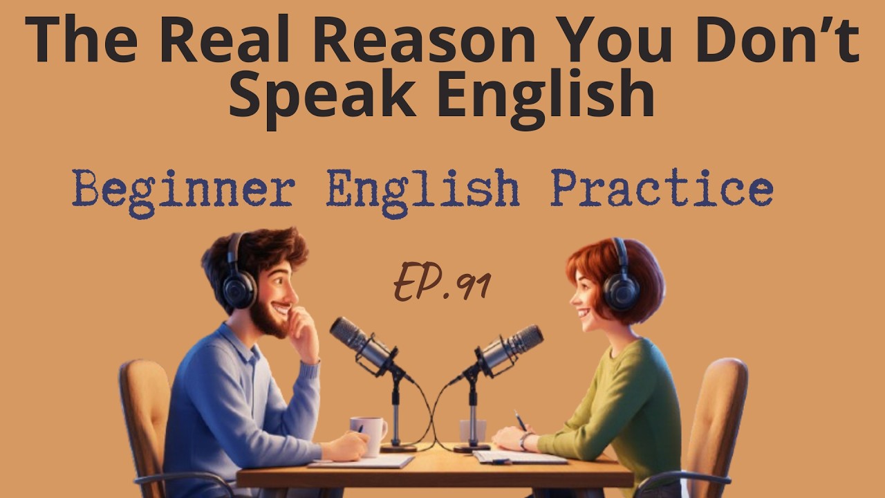 The Real Reason You Don’t Speak English | Improve Your Speaking with English Podcast | Episode 91