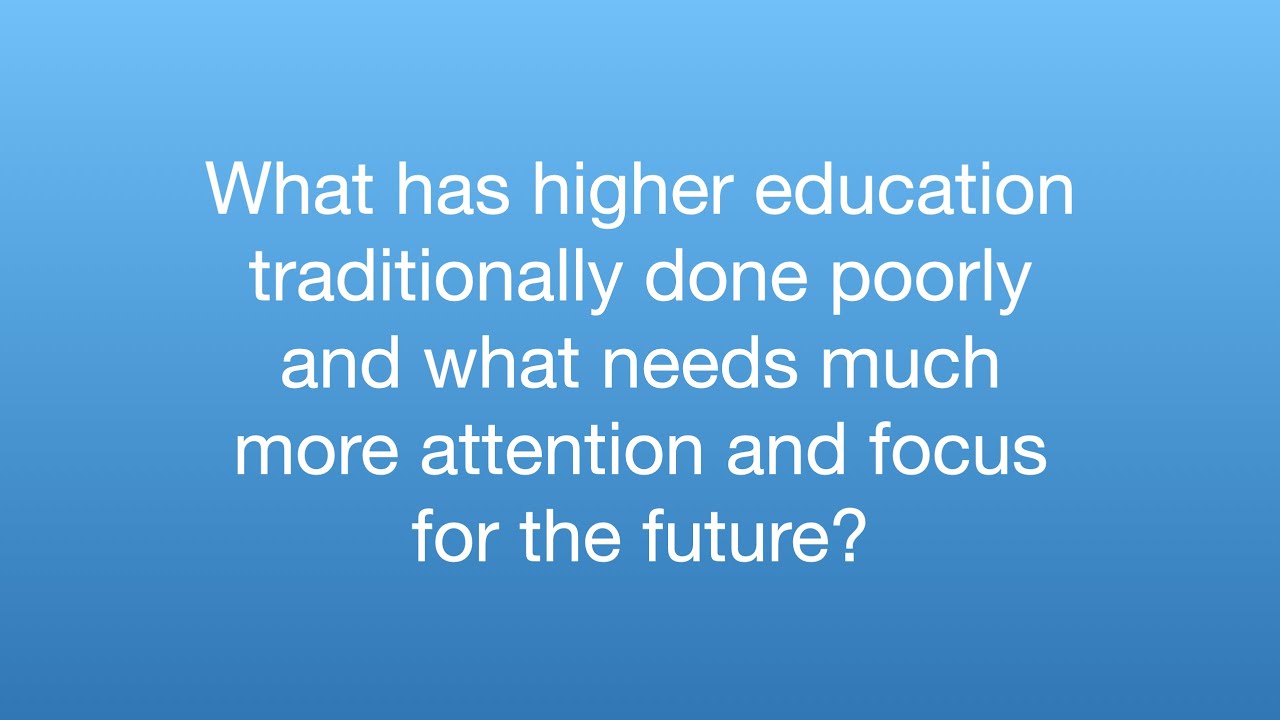 Ask the Expert: What has higher education done poorly what needs more attention in the future?