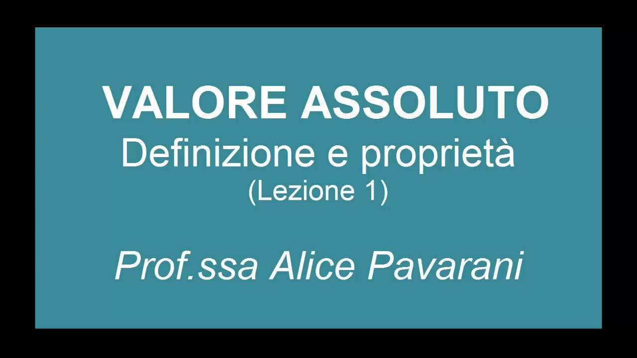 Valore assoluto 1 - definizioni e proprietà