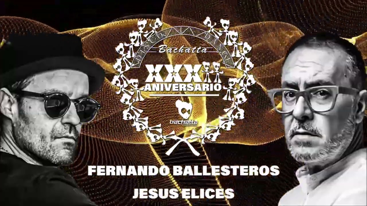 Jesús Elices & Fernando Ballesteros XXXII Aniversario Bachatta Techno Factory