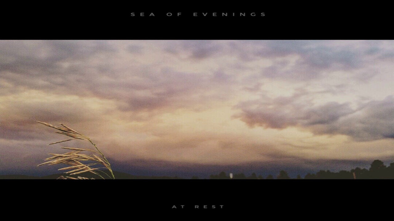 Sea of Evenings - At Rest (Full Album)