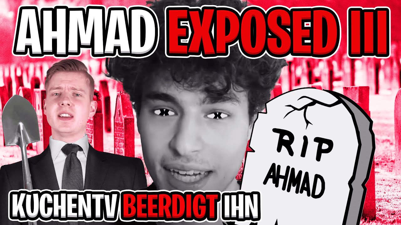 Beerdigung durch KuchenTV: AHMAD EXPOSED III