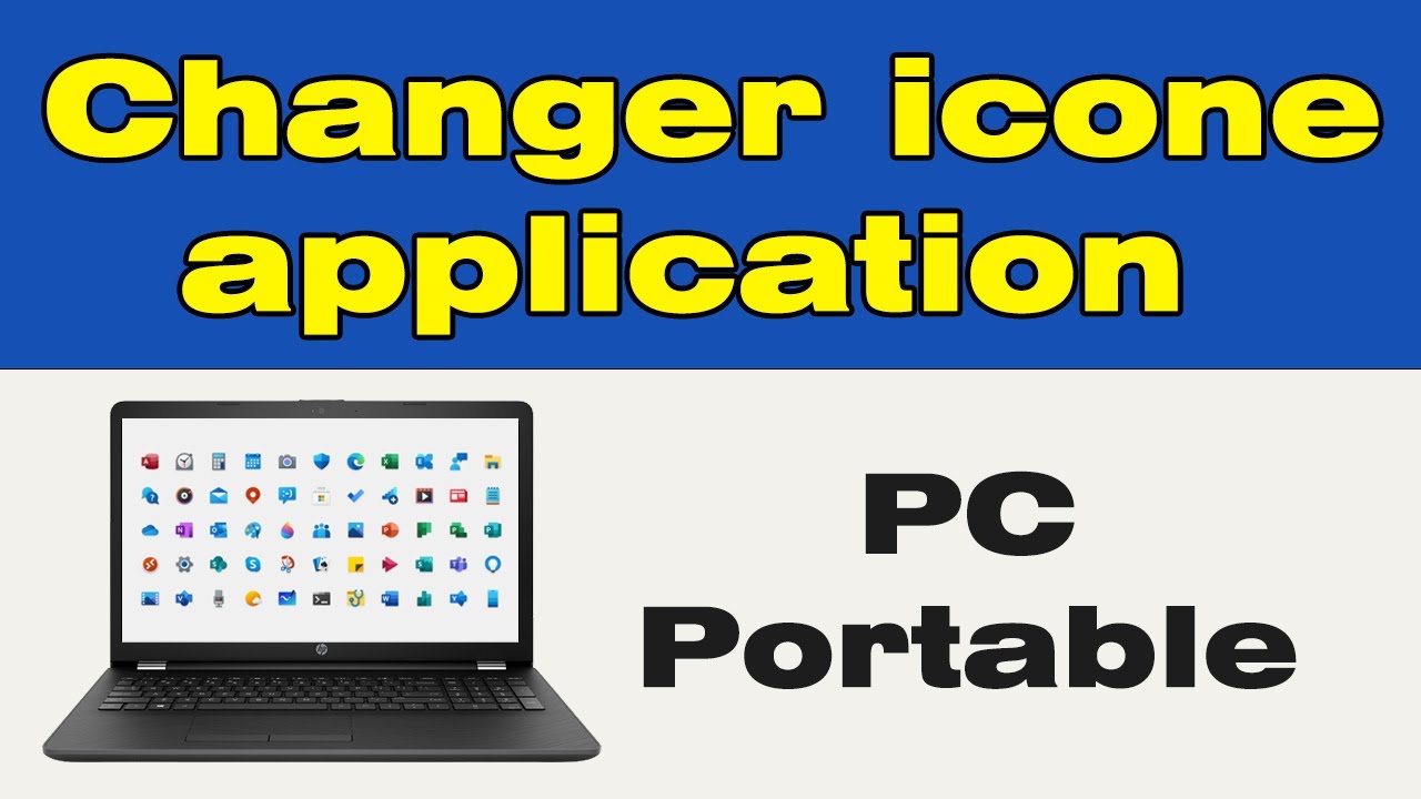Comment changer l&rsquo;ic&ocirc;ne d&rsquo;une application sur PC 🎨
