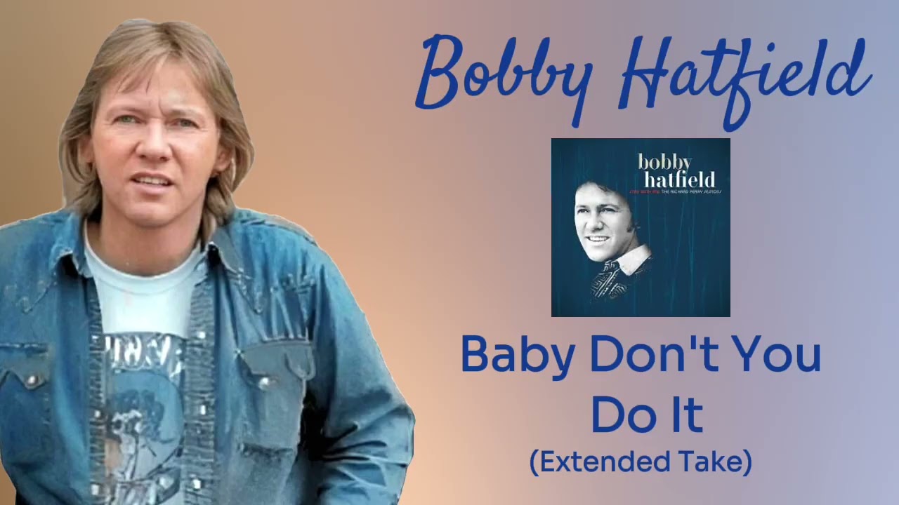 Bobby Hatfield - Baby Don't You Do It 1971 - Take 2 (Audio)