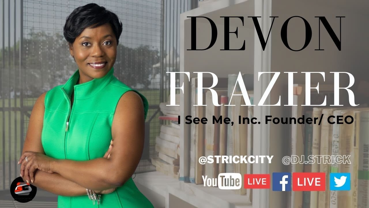 Strick City LIVE with Founder / Executive Director of I See Me, Inc, Devon Frazier.