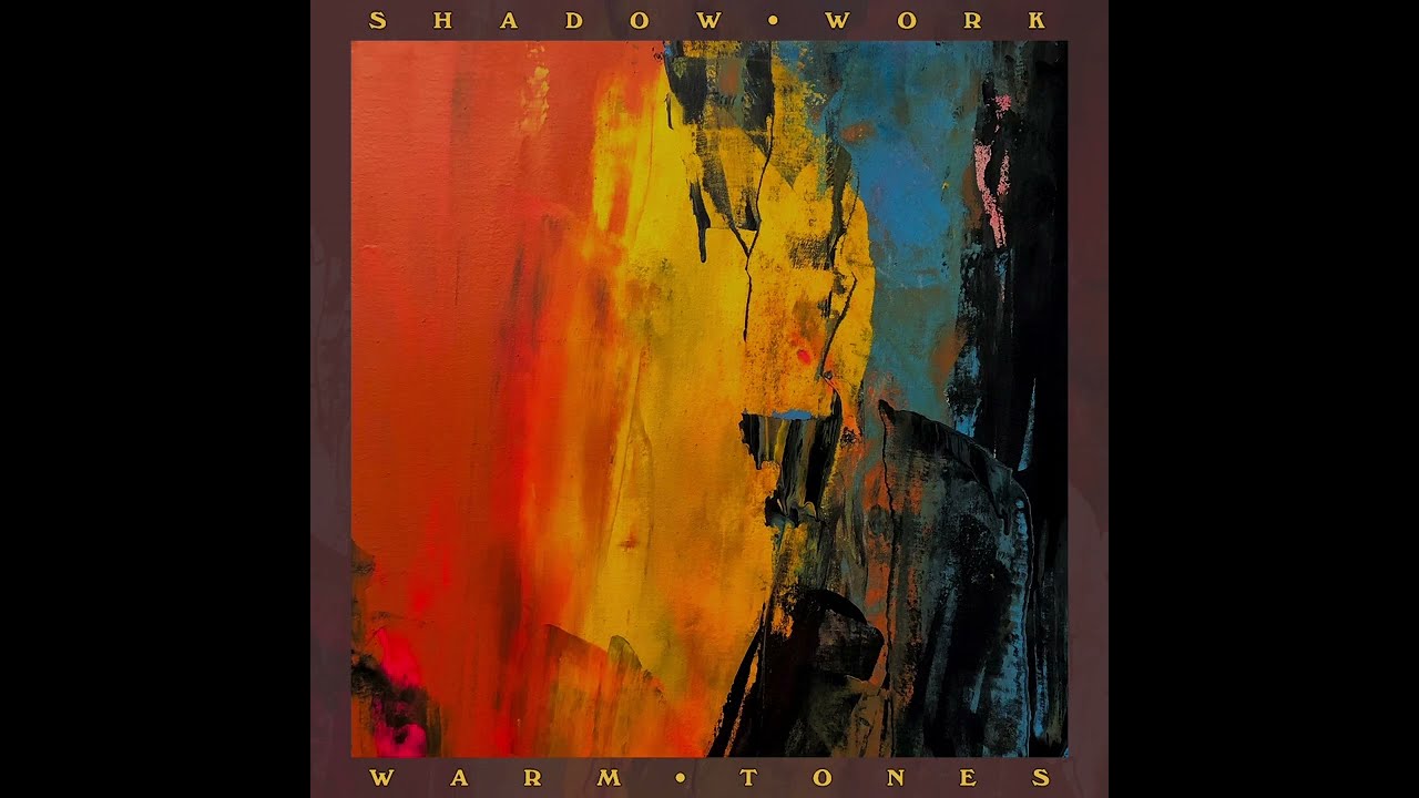 Shadow Work - Warm Tones [Official Audio]