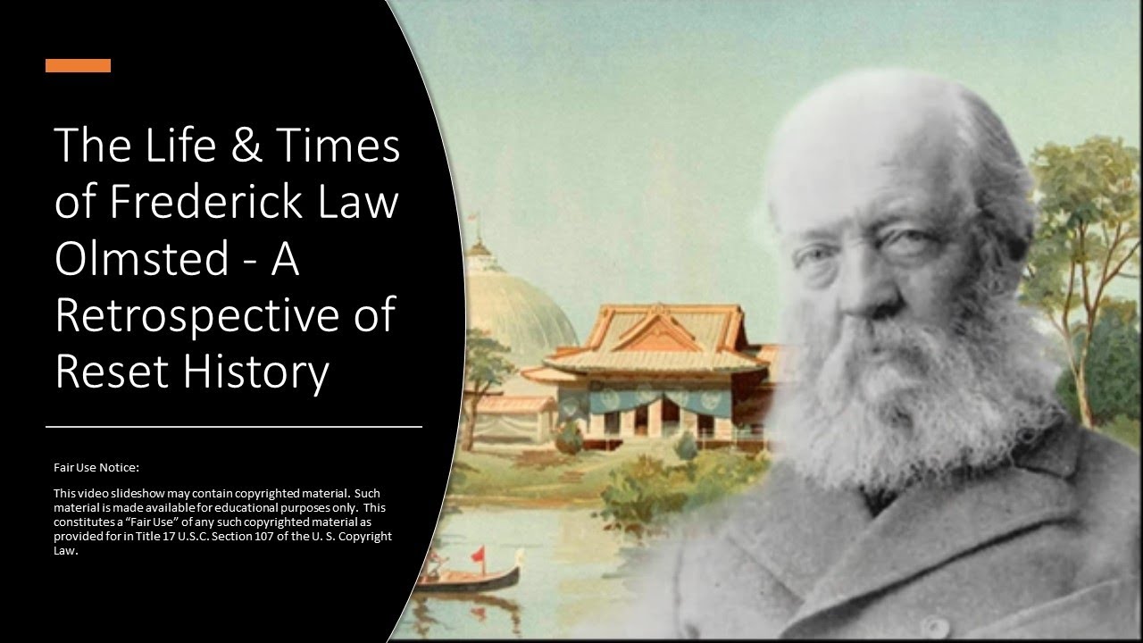 The Life & Times of Frederick Law Olmsted - A Retrospective of Reset History