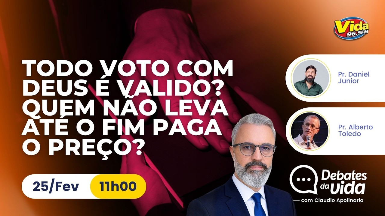 DEBATES DA VIDA | Todo voto com Deus é valido? Quem não leva até o fim paga o preço?