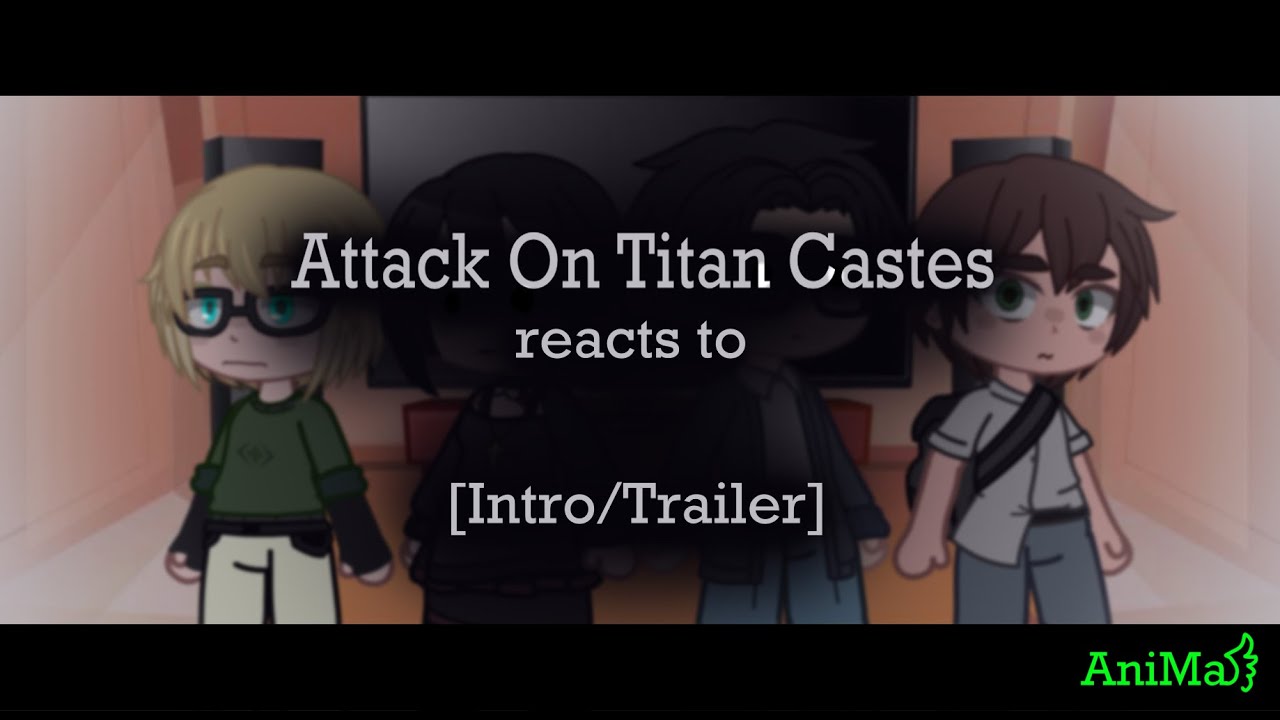 AOT Castes react to ---- [Eren, Armin, Mikasa, Marco ] (Intro/Trailer)