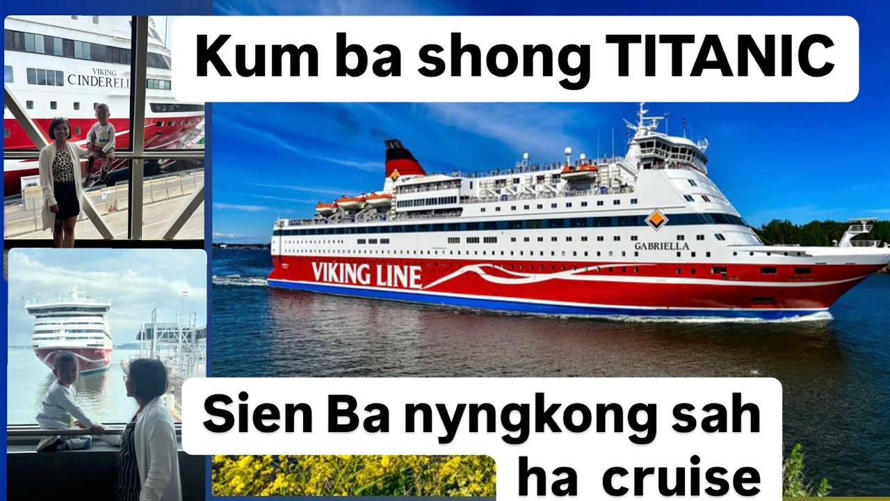 Sien ba nyngkong sah ha Cruise || sngew kum ba shong TITANIC || KHASI boy || khasi family