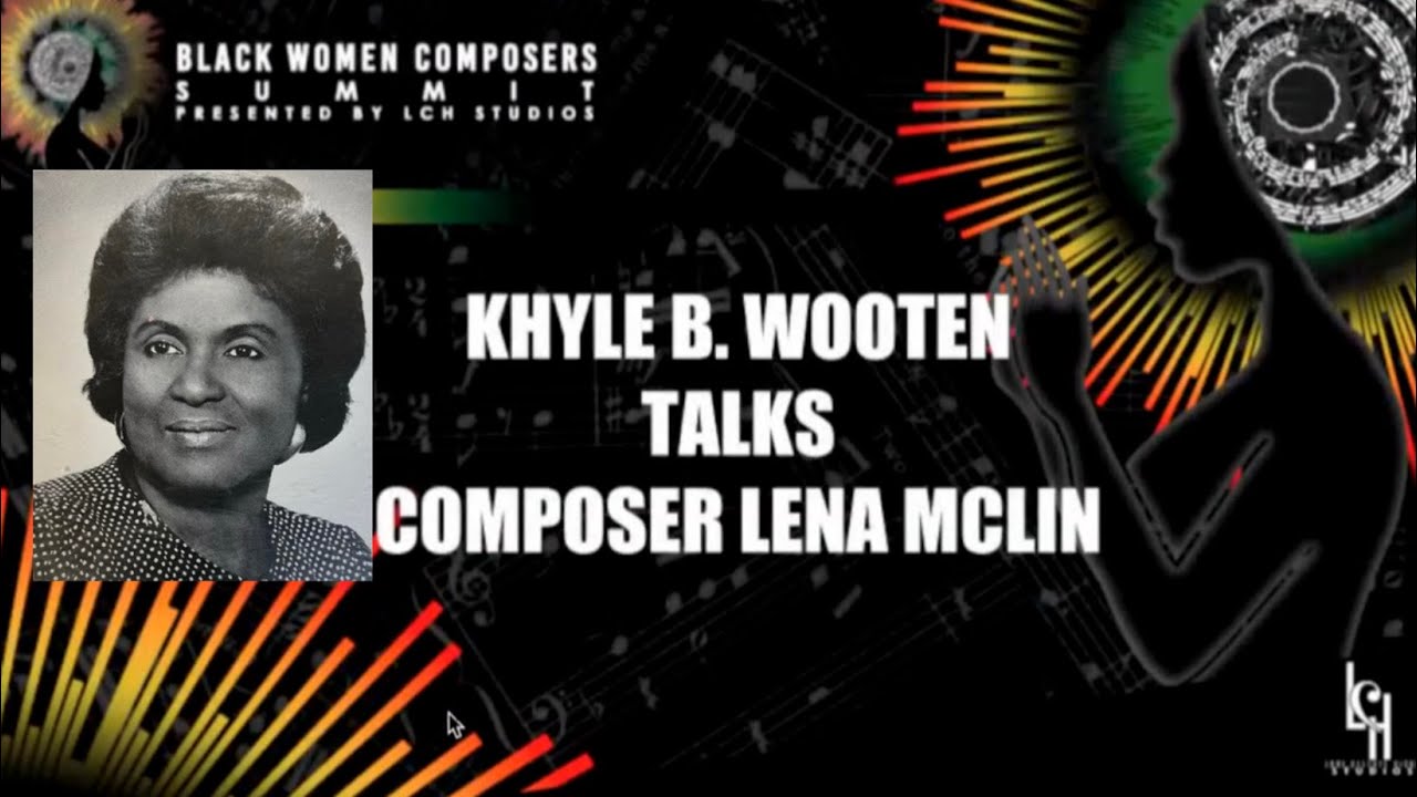 Dr. Lena McLin - Black Women Composers Summit Talk with Dr. Khyle Wooten