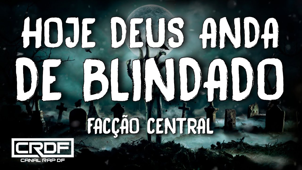 Facção Central - Hoje Deus Anda de Blindado (Letra)