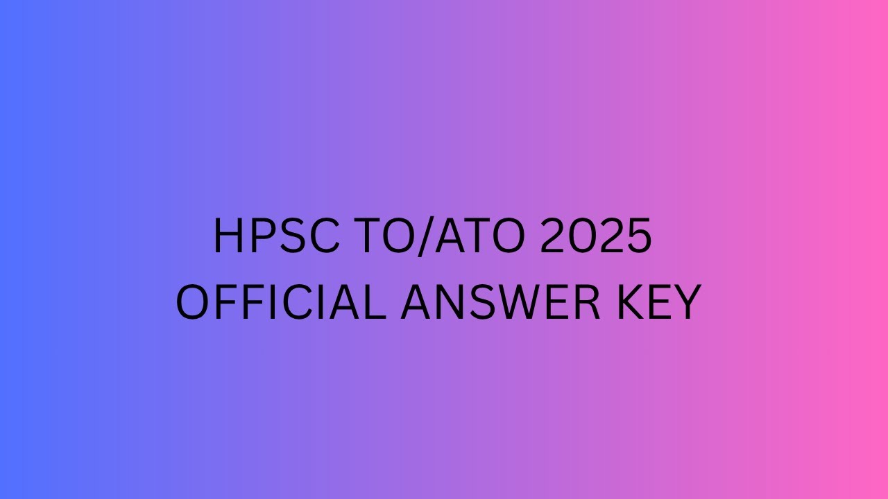 HPSC TO ATO OFFICIAL Answer key 2025 | EXAM HELD ON 02 NOVEMBER 2025 |