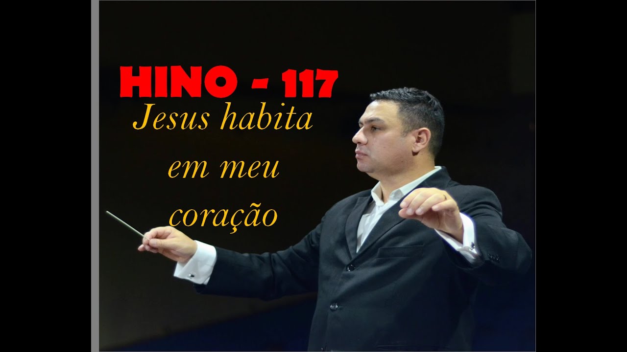 Hino 117 - Jesus Habita em Meu Coração - ORQUESTRA FILARMÔNICA DOS AMIGOS
