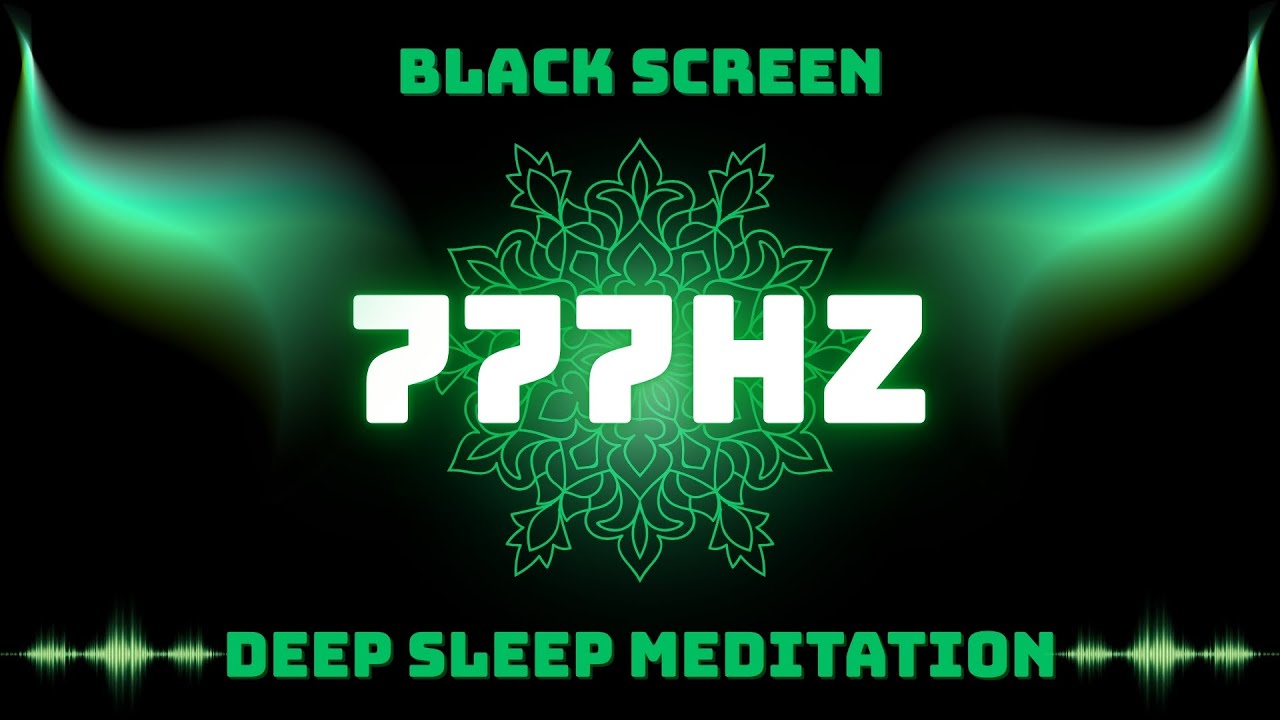 777Hz Sleep Music for Ultimate Relaxation & Healing | Black Screen Meditation