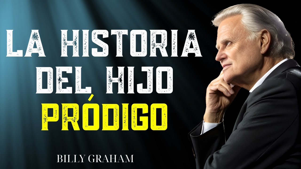 Hijo Pródigo, Esta Historia Bíblica Te Hará Llorar | Sermón de Billy Graham