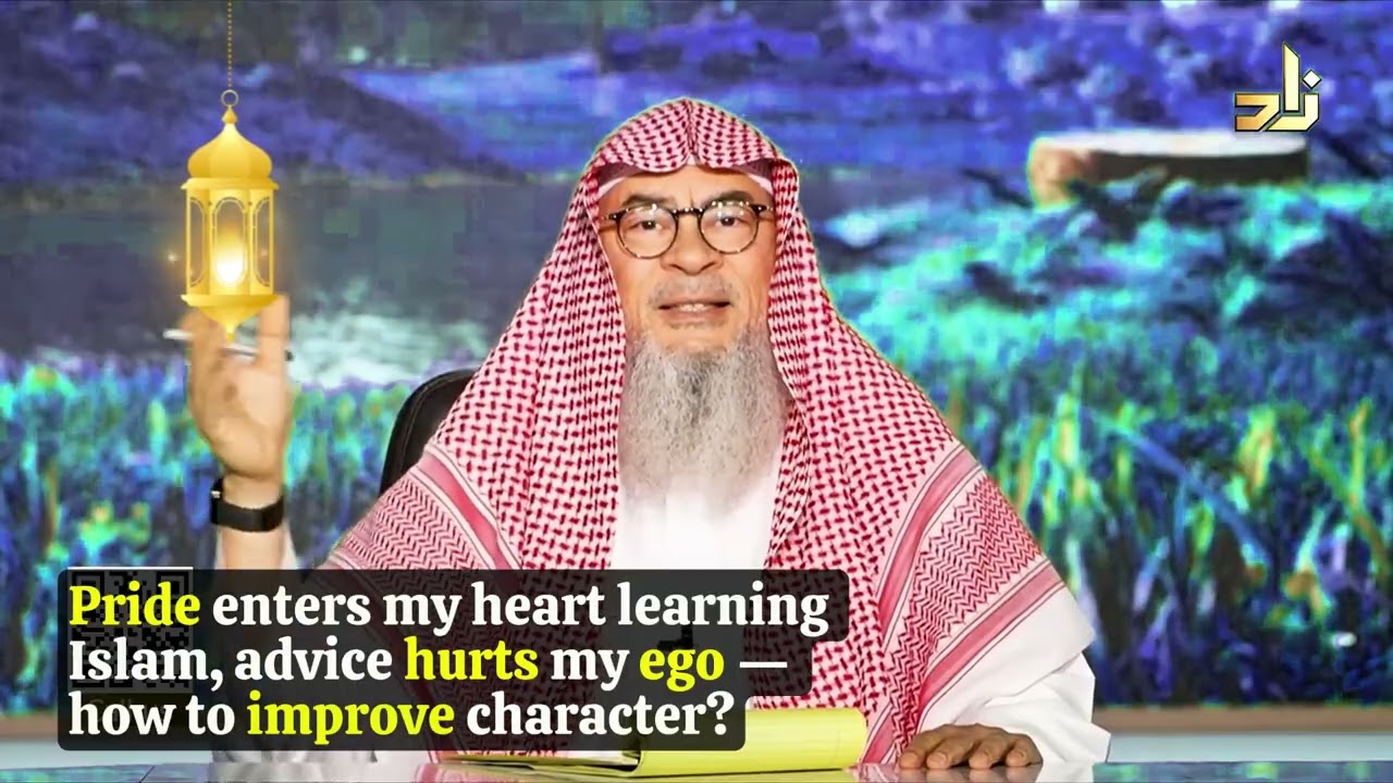 Pride enters my heart learning Islam, advice hurts my ego — how to improve character? assimalhakeem