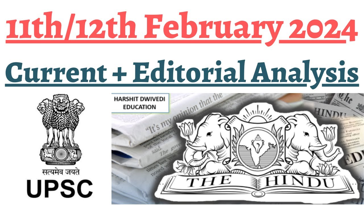 11th and 12th February 2024 - Daily (Editorials+CA) analysis for competitive exams
